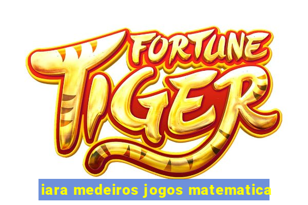 iara medeiros jogos matematica